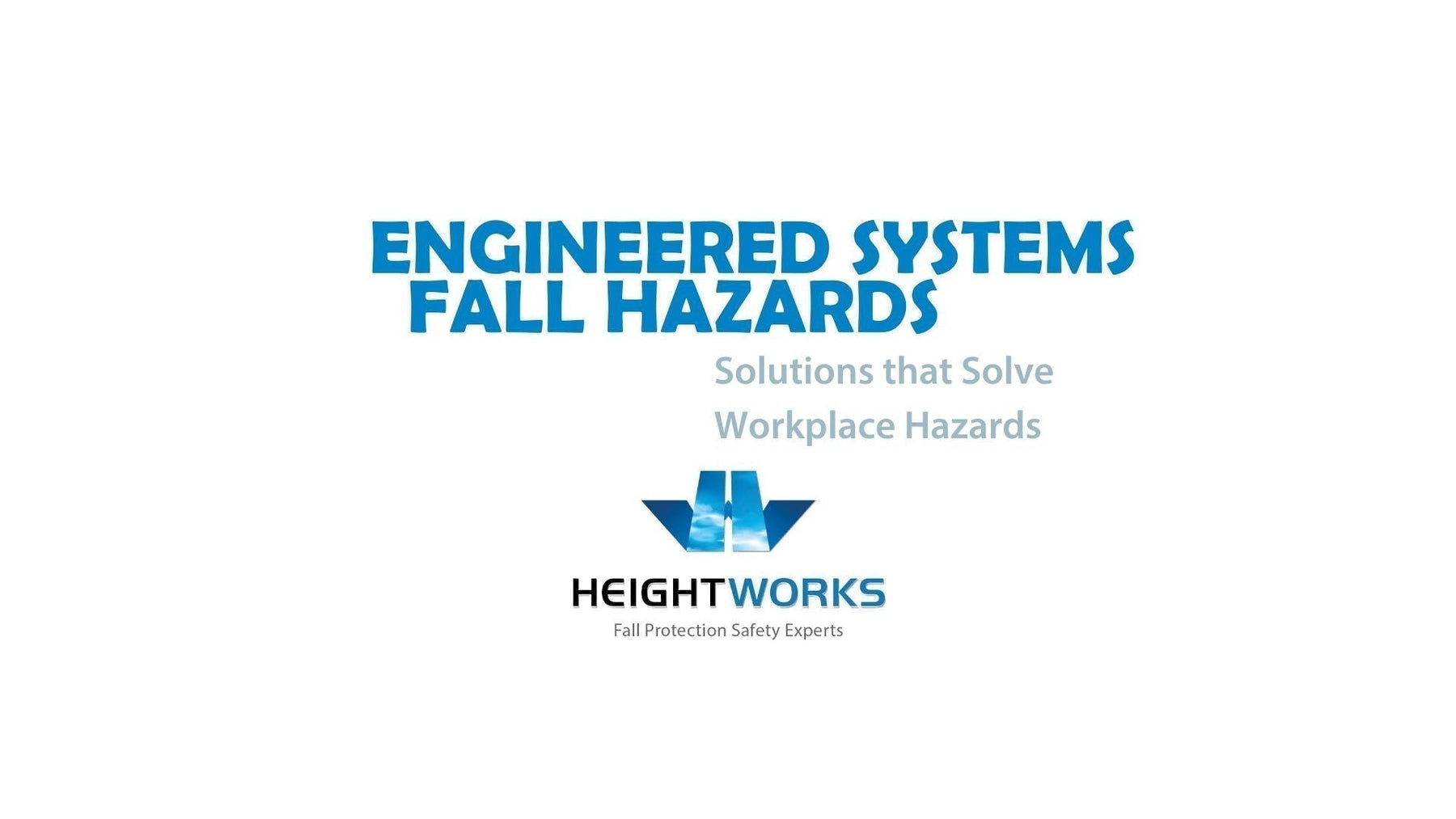 Engineered Systems That Solve Everyday Workplace Fall Hazards