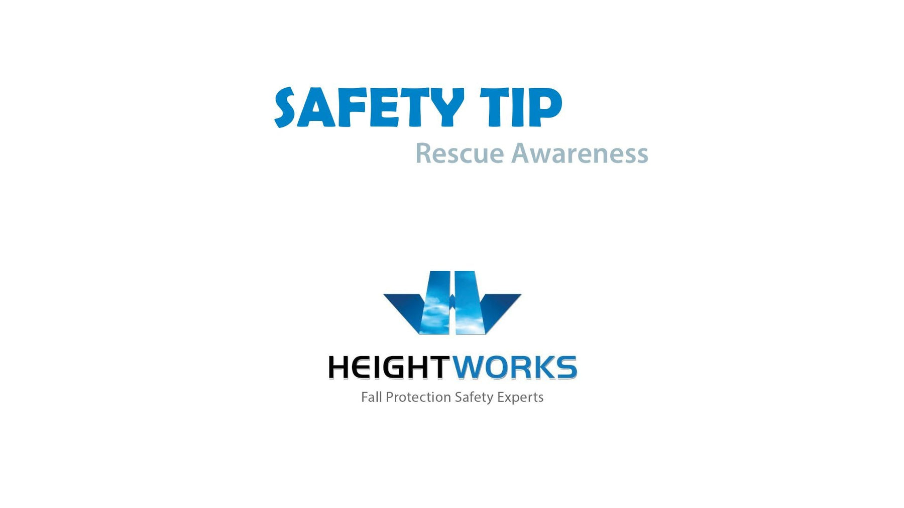 Safety Tip:  Rescue Awareness by Height Works Ltd