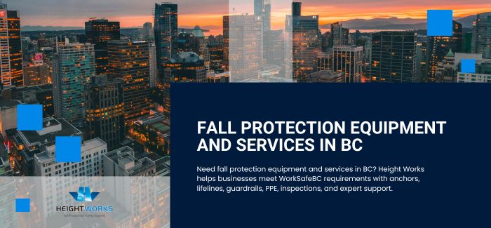 Height Works helps businesses meet WorkSafeBC requirements with anchors, lifelines, guardrails, PPE, inspections, and expert support. 